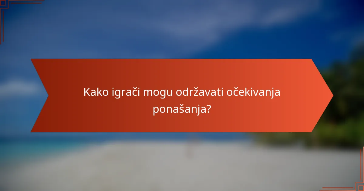 Kako igrači mogu održavati očekivanja ponašanja?