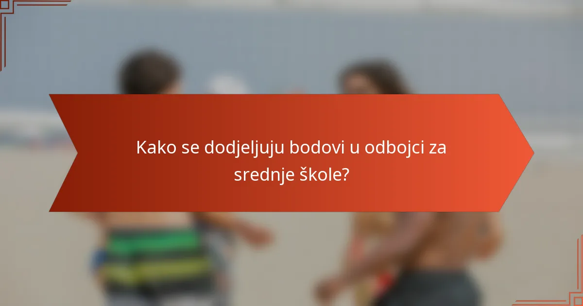 Kako se dodjeljuju bodovi u odbojci za srednje škole?