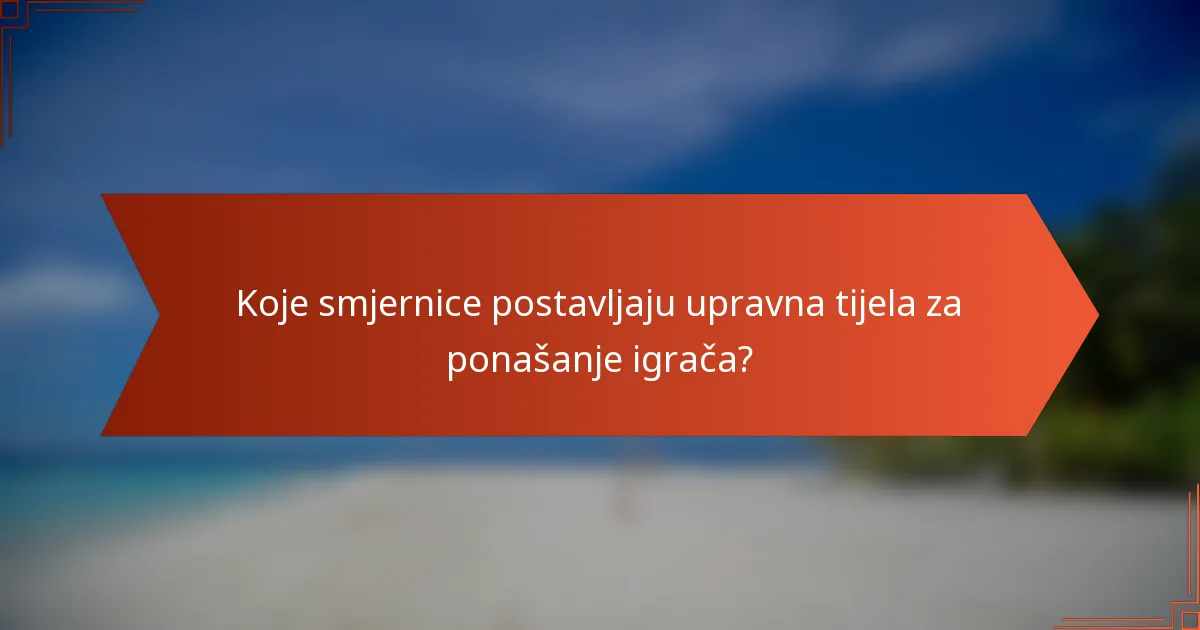 Koje smjernice postavljaju upravna tijela za ponašanje igrača?