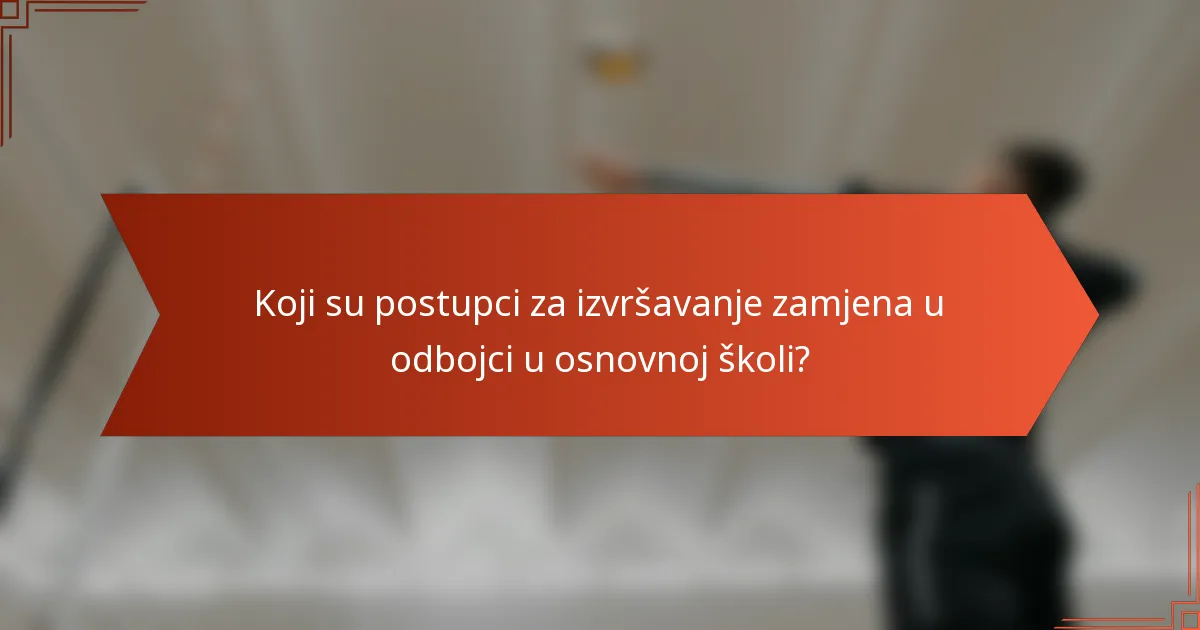Koji su postupci za izvršavanje zamjena u odbojci u osnovnoj školi?